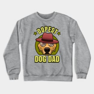 Dopest Dog Dad Funny Cool Puppy Father Crewneck Sweatshirt
